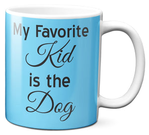 My Favorite Kid Is the Dog - 11 oz. White Mug
