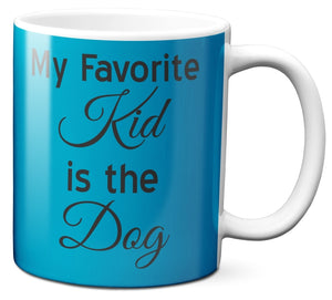 My Favorite Kid Is the Dog - 11 oz. White Mug